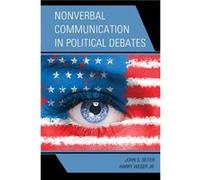 Nonverbal Communication in Political Debates by Weger & Harry & Jr. & Nicholson School of Communication and Media & University of Central Florida Weger Harry Jr. Nicholson School of Communication and