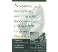 Nonverbal Perceptual and Cognitive Processes in Children With Language Disorders Felicie Affolter, Walter Bischofberger (Auteur)