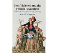 NonViolence and the French Revolution - Micah Alpaugh - Cambridge University Press - Livre en Anglais - Hardback Micah AlpaughMicah Alpaugh (Auteur)