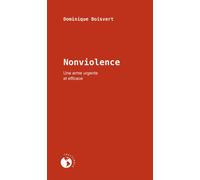 Nonviolence Une arme urgente et efficace - Dominique Boisvert - Ecosociete Eds - broché - Essai