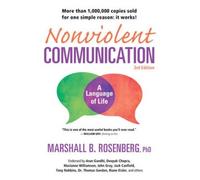 Nonviolent Communication: A Language of Life: Life-Changing Tools for Healthy