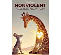 Nonviolent Communication NVC Journal: The Empathic Language of Life | Notebook with Giraffe and Jackal Illustrations for Adults and Students | Lined Paper for Self-Reflection and Connection