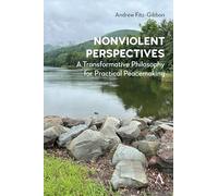 Nonviolent Perspectives: A Transformative Philosophy for Practical Peacemaking
