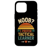 Noob i prefer tactical learner, drôle citation pour les nouveaux apprenants Coque pour iPhone 16 Pro Max