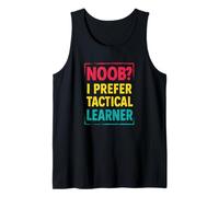 Noob i prefer tactical learner, drôle citation pour les nouveaux apprenants Débardeur