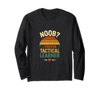 Noob i prefer tactical learner, drôle citation pour les nouveaux apprenants Manche Longue