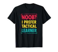 Noob i prefer tactical learner, drôle citation pour les nouveaux apprenants T-Shirt