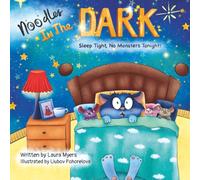 Noodles in the Dark, Sleep Tight No Monsters Tonight!: A Funny Children's Bedtime Story That Turns Fear into Fun, Giggles and Bravery For Kids Ages 3-5