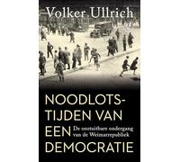 Noodlotstijden van een democratie: De onstuitbare ondergang van de Weimar-republiek