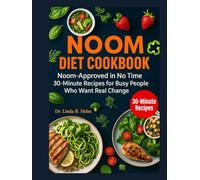 NOOM DIET COOKBOOK: Noom-Approved in No Time 30-Minute Recipes for Busy People Who Want Real Change
