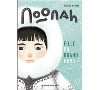 Noonah, fille du Grand Nord Pierre Gemme (Auteur), Djohr (Illustration)
