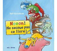 Ralph Butschkow – Nooon ! Ne secoue pas ce livre ! – Album jeunesse – Cartonné