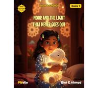 Noor and the Light That Never Goes Out: A Noor and friends Story About Finding Inner Strength and Building Emotional
