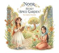 NOOR AND THE SECRET SPICE GARDEN: A warm children's picture book about curiosity, culture, and kindness.
