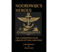 NOORDWIJK’S HEROES: THE COMMONWEALTH GRAVES OF WWI AND WWII