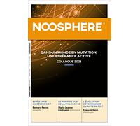 Noosphere 17 - dans un monde en mutation, une esperance active