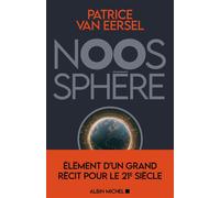 Noosphère Eléments d'un grand récit pour le 21e siècle - Patrice Van Eersel - Albin Michel - broché - Essai