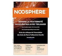Noosphère N°28 - Penser la fraternité aujourd'hui avec Teilhard: Actes du colloque de l'association des amis de Pierre Teilhard de Chardin (seconde partie)