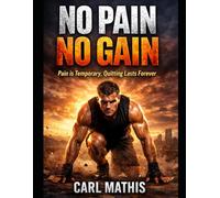 NoPain No Gain: Pain Is Temporary, Quitting Lasts Forever