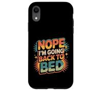 Nope I'm Going Back to Bed Sleep Mood Low Energy - Coque pour iPhone XR