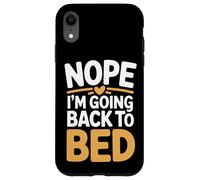 Nope I'm Going Back to Bed Sleep Mood Low Energy - Coque pour iPhone XR