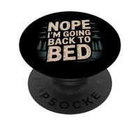 Nope I'm Going Back to Bed Sleep Mood Low Energy - PopSockets PopGrip Adhésif