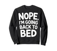Nope I'm Going Back to Bed Sleep Mood Low Energy |- Sweatshirt