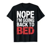 Nope I'm Going Back to Bed Sleep Mood Low Energy |- T-Shirt