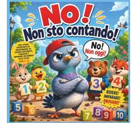 Nope! Not Counting!-ITALIAN: Una storia divertente e che fa sentire bene sui grandi sentimenti, tentativi coraggiosi e imparare un numero alla volta ... di conteggio| Libro divertente di conteggio