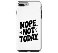 Nope Not Today Funny Sarcastic Humour Citation Coque pour iPhone 7 Plus/8 Plus