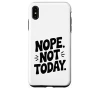 Nope Not Today Funny Sarcastic Humour Citation Coque pour iPhone XS Max