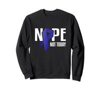 Nope Not Today Ruban de solidarité Contre Le Cancer du côlon Bleu Sweatshirt