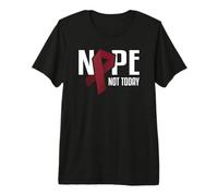 Nope Not Today Ruban Myélome Multiple Bordeaux T-Shirt Haut de Gamme