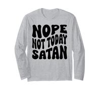 Nope Not Today Satan. Chrétiens Hommes, Femmes et Enfants Manche Longue