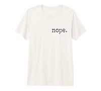 Nope. Pas Possible, Pas Aujourd'hui, Non Plaisir Minimaliste T-Shirt Haut de Gamme