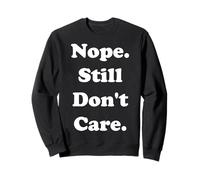 Nope Still Don't Care Funny Saying Sweatshirt