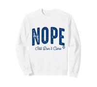 Nope Still Dont Care Sweatshirt