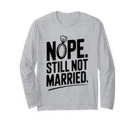 Nope Still Not Married Sarcastique Single Life Humour Manche Longue