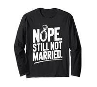Nope Still Not Married Sarcastique Single Life Humour Manche Longue