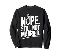 Nope Still Not Married Sarcastique Single Life Humour Sweatshirt