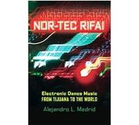 Nor-Tec Rifa! Electronic Dance Music From Tijuana To The World