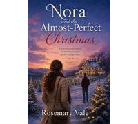 Nora and the Almost Perfect Christmas: A novel of second chances, Christmas tree farms, and the courage to stay