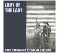 Nora Brown et Stephanie Coleman – Lady of The Lake – Import – Victrola