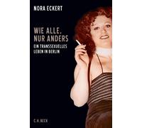 Nora Eckert Wie alle, nur anders: Ein transsexuelles Leben in Berlin (Poche)