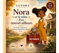 Nora et la valise d'un nouvel ailleurs: Une douce histoire sur le déménagement, le courage et la découverte d'un nouveau chez-soi - Album illustré pour enfants de 3 à 8 ans avec pages de coloriage