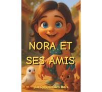 Nora et ses amis: Une histoire de douceur, d’amitié et de petits gestes qui changent tout.