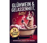 Nora Hellberg Glühwein & Gelassenheit, bitte 24 humorvolle Anti-Stress- (Poche)