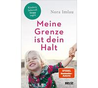 Nora Imlau Meine Grenze ist dein Halt: Kindern liebevoll Stopp sagen (Poche)