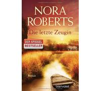 Nora Roberts Margarethe van Pée Die letzte Zeugin: Roman (Poche)