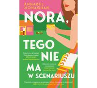 Nora tego nie ma w scenariuszu - Annabel Monaghan (Littérature, Roman social en polonais)